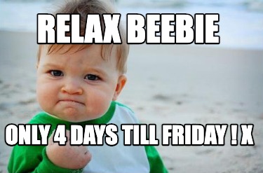 relax-beebie-only-4-days-till-friday-x