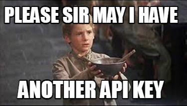 Meme Creator - Funny Please sir may i have another api key Meme ...