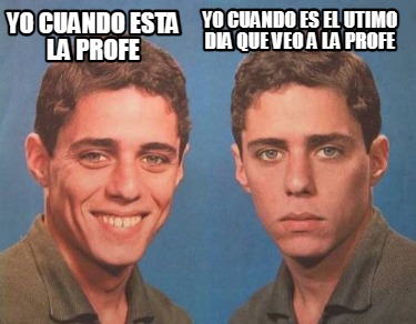 yo-cuando-esta-la-profe-yo-cuando-es-el-utimo-dia-que-veo-a-la-profe