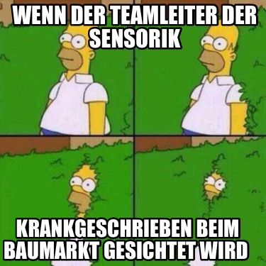 wenn-der-teamleiter-der-sensorik-krankgeschrieben-beim-baumarkt-gesichtet-wird