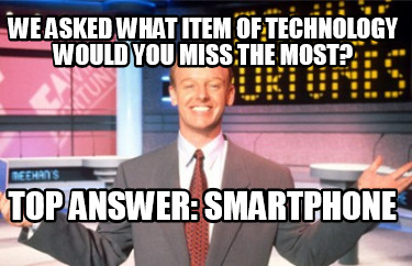 we-asked-what-item-of-technology-would-you-miss-the-most-top-answer-smartphone
