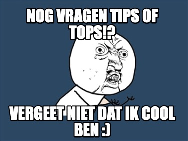 nog-vragen-tips-of-tops-vergeet-niet-dat-ik-cool-ben-
