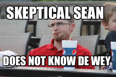 skeptical-sean-does-not-know-de-wey