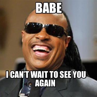 babe-i-cant-wait-to-see-you-again
