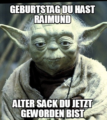 geburtstag-du-hast-raimund-alter-sack-du-jetzt-geworden-bist