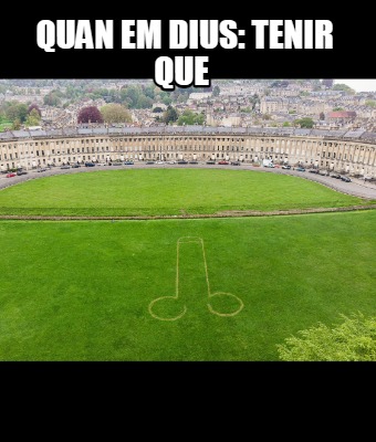 quan-em-dius-tenir-que