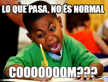 lo-que-pasa-no-s-normal-cooooooom