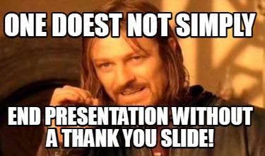 end of presentation slide meme