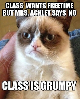 class-wants-freetime-but-mrs.-ackley-says-no-class-is-grumpy