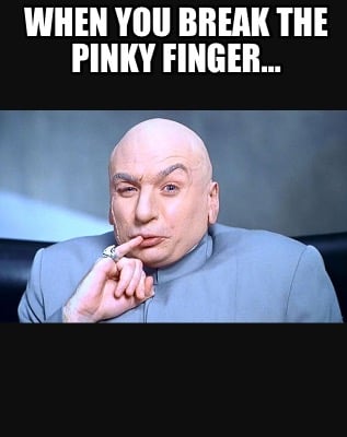 when-you-break-the-pinky-finger