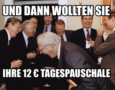 und-dann-wollten-sie-ihre-12-tagespauschale
