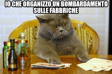io-che-organizzo-un-bombardamento-sulle-fabbriche