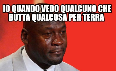 io-quando-vedo-qualcuno-che-butta-qualcosa-per-terra