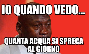 io-quando-vedo...-quanta-acqua-si-spreca-al-giorno