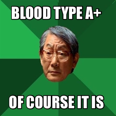 blood-type-a-of-course-it-is