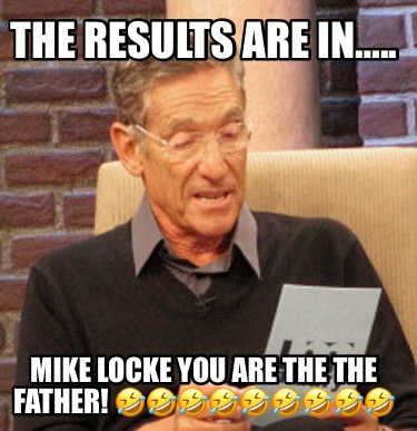 the-results-are-in..-mike-locke-you-are-the-the-father-