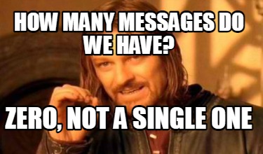 how-many-messages-do-we-have-zero-not-a-single-one