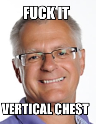 fuck-it-vertical-chest
