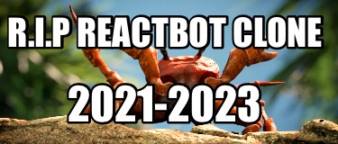 r.i.p-reactbot-clone-2021-2023