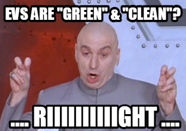 evs-are-green-clean-....-riiiiiiiiiight-