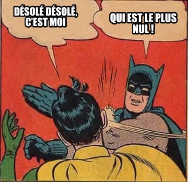qui-est-le-plus-nul-dsol-dsol-cest-moi