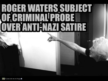 roger-waters-subject-of-criminal-probe-over-anti-nazi-satire