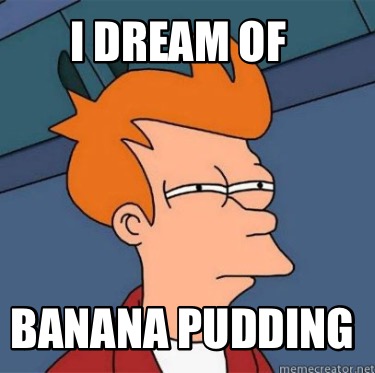 i-dream-of-banana-pudding