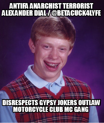 antifa-anarchist-terrorist-alexander-dial-betacuck4lyfe-disrespects-gypsy-jokers
