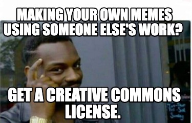 making-your-own-memes-using-someone-elses-work-get-a-creative-commons-license