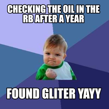 checking-the-oil-in-the-rb-after-a-year-found-gliter-yayy