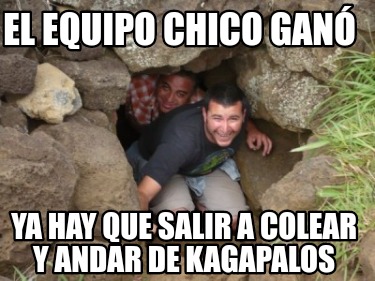 el-equipo-chico-gan-ya-hay-que-salir-a-colear-y-andar-de-kagapalos