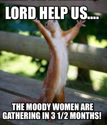 lord-help-us.-the-moody-women-are-gathering-in-3-12-months