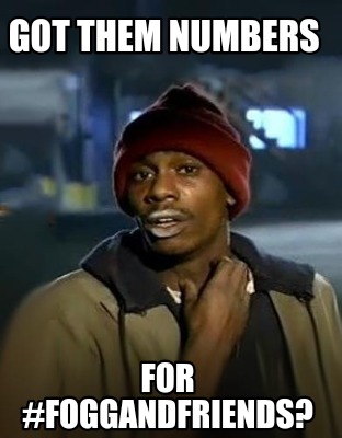 got-them-numbers-for-foggandfriends