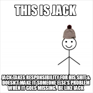 this-is-jack-jack-takes-responsibility-for-his-shit-doesnt-make-it-someone-elses2