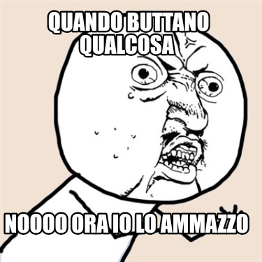 quando-buttano-qualcosa-noooo-ora-io-lo-ammazzo
