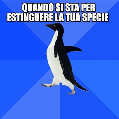 quando-si-sta-per-estinguere-la-tua-specie