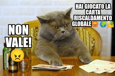 non-vale-hai-giocato-la-carta-riscaldamento-globale-