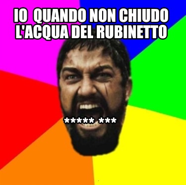 io-quando-non-chiudo-lacqua-del-rubinetto-