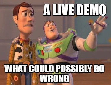 a-live-demo-what-could-possibly-go-wrong