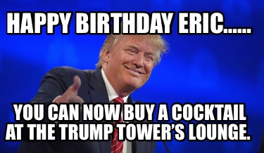 happy-birthday-eric-you-can-now-buy-a-cocktail-at-the-trump-towers-lounge