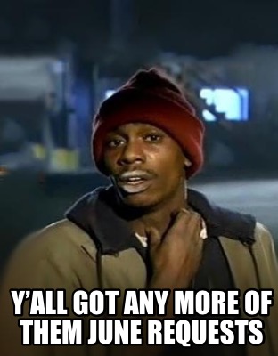 yall-got-any-more-of-them-june-requests