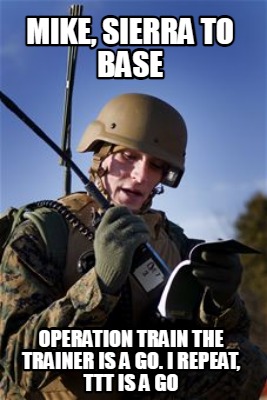 mike-sierra-to-base-operation-train-the-trainer-is-a-go.-i-repeat-ttt-is-a-go