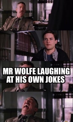 mr-wolfe-laughing-at-his-own-jokes7