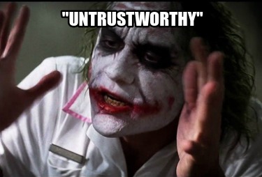 untrustworthy