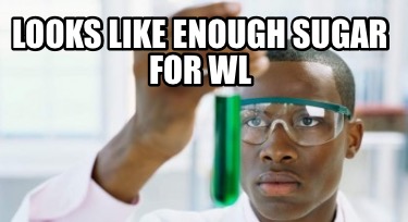 looks-like-enough-sugar-for-wl