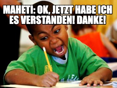 maheti-ok-jetzt-habe-ich-es-verstanden-danke