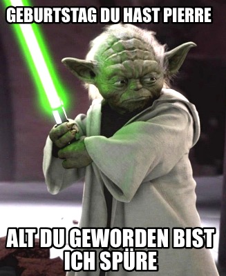 geburtstag-du-hast-pierre-alt-du-geworden-bist-ich-spre