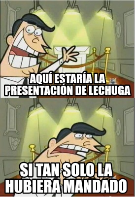 aqu-estara-la-presentacin-de-lechuga-si-tan-solo-la-hubiera-mandado