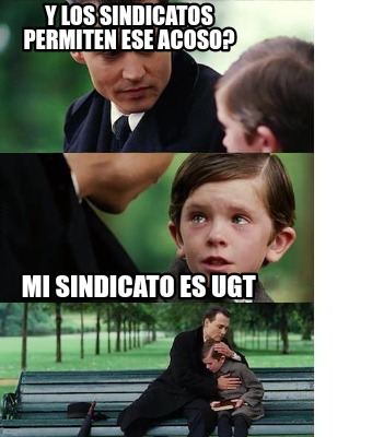 y-los-sindicatos-permiten-ese-acoso-mi-sindicato-es-ugt