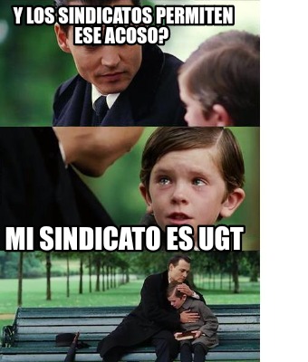 y-los-sindicatos-permiten-ese-acoso-mi-sindicato-es-ugt6